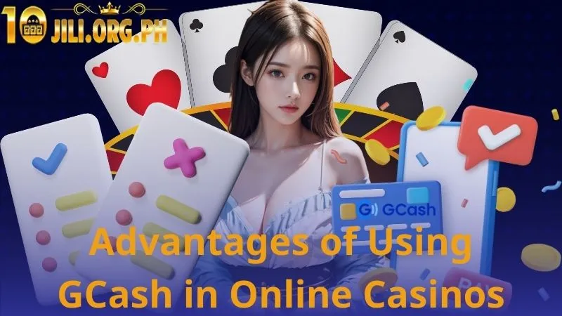 Advantages of Using GCash in Online Casinos